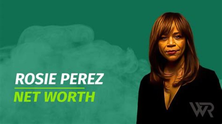 How old is Rosie Perez net worth? Celebrity ·