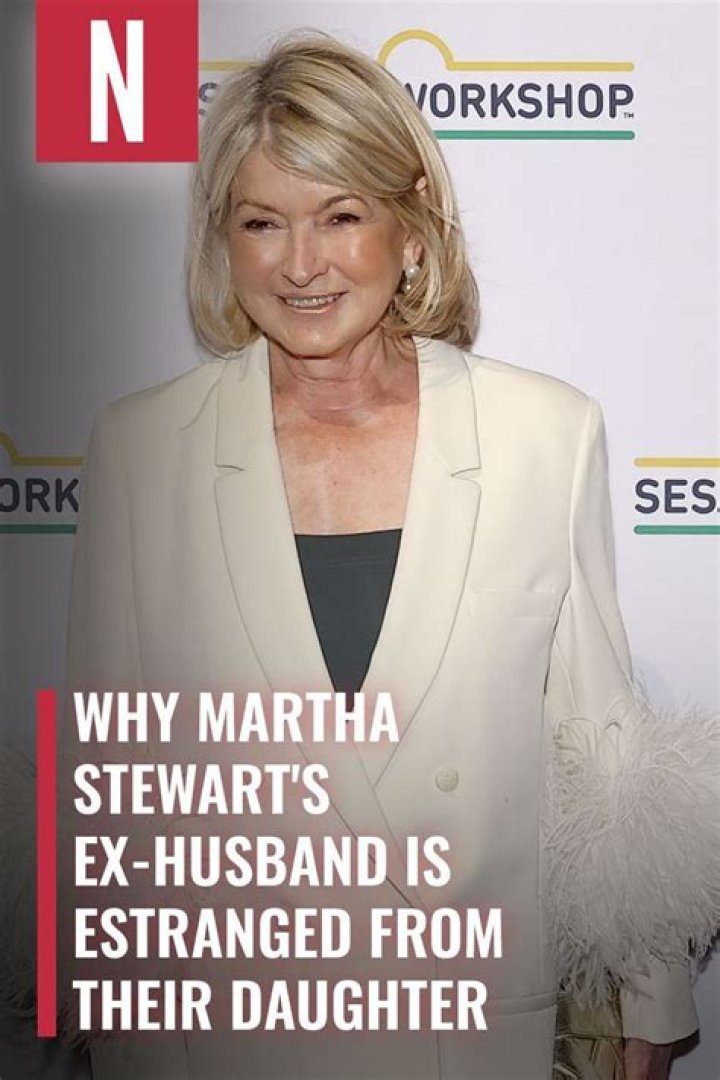 Why Martha Stewart's Ex-Husband Is Estranged From Their Daughter Alexis
